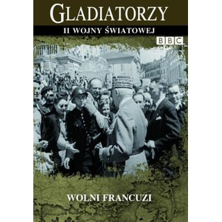 Gladiatorzy II Wojny Sw. - Wolni Francuzi