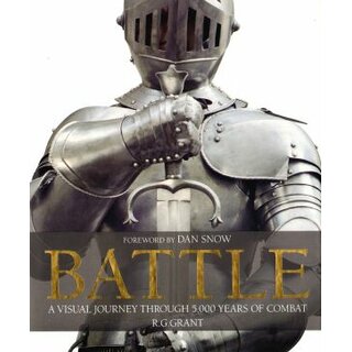 Battle. A visual journey through 5000 years of combat