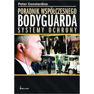 Poradnik Wspólczesnego Bodyguarda Nowoczesna Ochrona