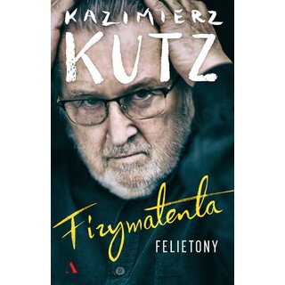 Fizymatenta Felietony Z Lat 2004-2016