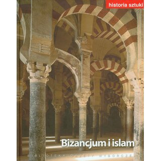 Historia sztuki. Tom 5. Bizancjum i islam