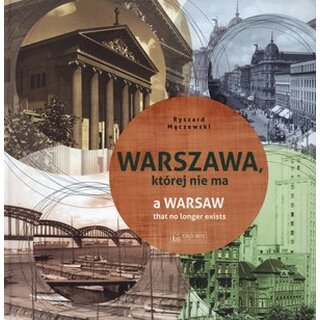 Warszawa, której nie ma-A Warsaw that no longer exists. Wersja polsko-angielska