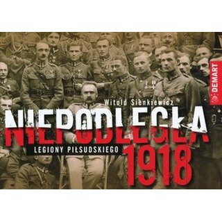 Niepodlegla 1918. Legiony Pilsudskiego