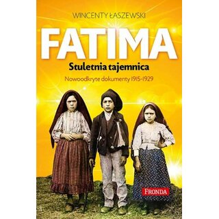 Fatima Stuletnia Tajemnica Nowoodkryte Dokumenty 1915-1929