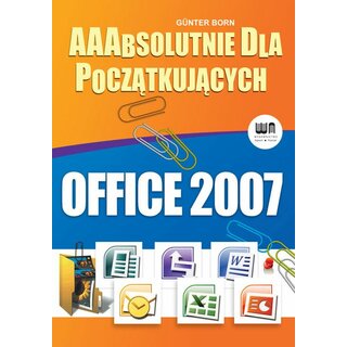 Aaabsolutnie dla poczatkujacych. Office 2007
